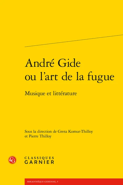André Gide Ou L’art De La Fugue. Musique Et Littérature 3 André Gide Ou L’art De La Fugue. Musique Et Littérature