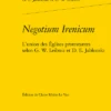 Negotium Irenicum. L’union Des Églises Protestantes Selon G. W. Leibniz Et D. E. Jablonski 2 Negotium Irenicum. L’union Des Églises Protestantes Selon G. W. Leibniz Et D. E. Jablonski -Librairies Boutique GlzMS01b