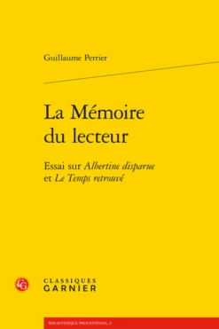 La Mémoire Du Lecteur. Essai Sur Albertine Disparue Et Le Temps Retrouvé