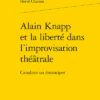Alain Knapp Et La Liberté Dans L’improvisation Théâtrale. Canaliser Ou émanciper 2 Alain Knapp Et La Liberté Dans L’improvisation Théâtrale. Canaliser Ou émanciper -Librairies Boutique HcoMS01b