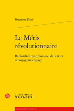 Le Métis Révolutionnaire. Barbault-Royer, Homme De Lettres Et Voyageur Engagé
