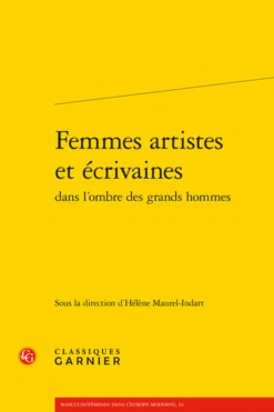 Femmes Artistes Et écrivaines Dans L’ombre Des Grands Hommes
