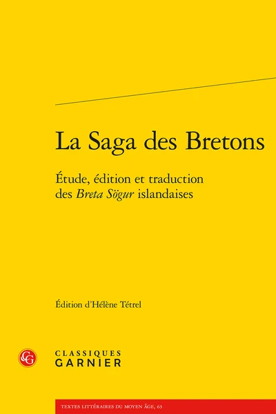 La Saga Des Bretons. Étude, édition Et Traduction Des Breta Sögur Islandaises 3 La Saga Des Bretons. Étude, édition Et Traduction Des Breta Sögur Islandaises