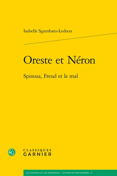 Oreste Et Néron. Spinoza, Freud Et Le Mal 3 Oreste Et Néron. Spinoza, Freud Et Le Mal