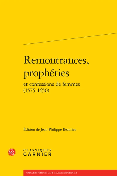 Remontrances, Prophéties Et Confessions De Femmes (1575-1650) 3 Remontrances, Prophéties Et Confessions De Femmes (1575-1650)