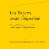 Les Experts Avant L’expertise. Une Généalogie Du Conseil Et Du Recours à L’expérience 1 Les Experts Avant L’expertise. Une Généalogie Du Conseil Et Du Recours à L’expérience -Librairies Boutique JcgMS01b
