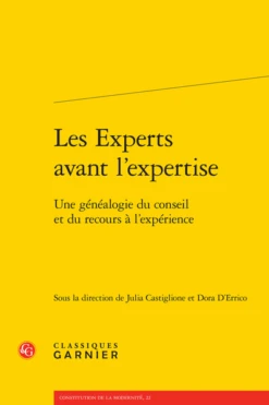Les Experts Avant L’expertise. Une Généalogie Du Conseil Et Du Recours à L’expérience