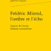 Frédéric Mistral, L’ombre Et L’écho. Aspects De L’œuvre Littéraire Mistralienne 2 Frédéric Mistral, L’ombre Et L’écho. Aspects De L’œuvre Littéraire Mistralienne -Librairies Boutique JcvMS01b