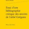 Essai D'une Bibliographie Critique Des œuvres De L'abbé Grégoire