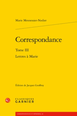 Correspondance. Tome III. Lettres à Marie