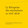 La Réception Des Troubadours Au Xixe Siècle 2 La Réception Des Troubadours Au Xixe Siècle -Librairies Boutique JfcMS04b