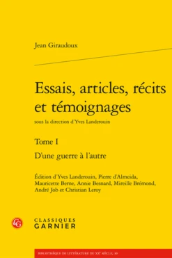 Essais, Articles, Récits Et Témoignages. Tome I. D’une Guerre à L’autre