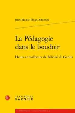 La Pédagogie Dans Le Boudoir. Heurs Et Malheurs De Félicité De Genlis