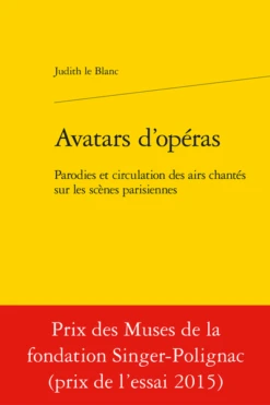 Avatars D’opéras. Parodies Et Circulation Des Airs Chantés Sur Les Scènes Parisiennes (1672-1745)