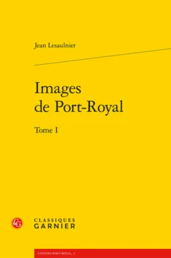 Images De Port-Royal. Tome I