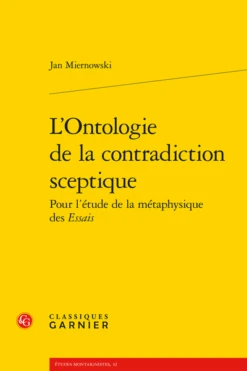 L’Ontologie De La Contradiction Sceptique Pour L’étude De La Métaphysique Des Essais