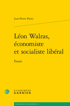 Léon Walras, économiste Et Socialiste Libéral. Essais