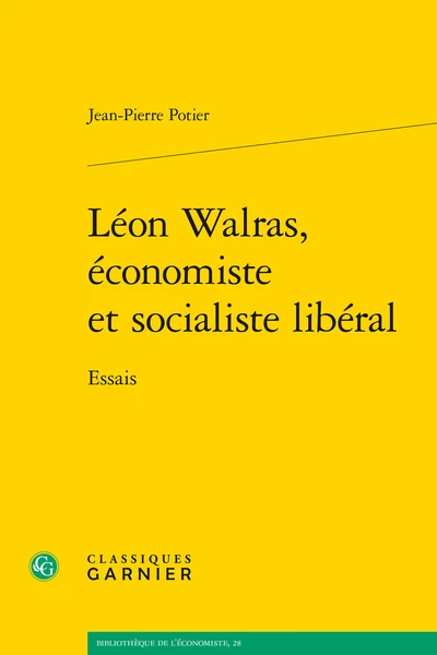 Léon Walras, économiste Et Socialiste Libéral. Essais 3 Léon Walras, économiste Et Socialiste Libéral. Essais