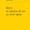 Récit Et Relation De Soi Au Xviie Siècle 2 Récit Et Relation De Soi Au Xviie Siècle -Librairies Boutique JsrMS01b