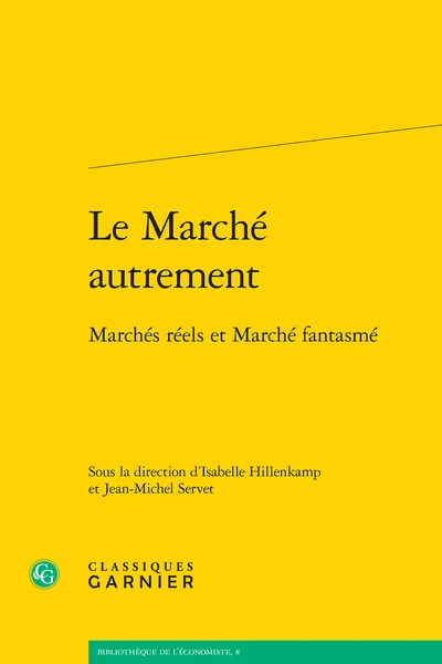 Le Marché Autrement. Marchés Réels Et Marché Fantasmé 3 Le Marché Autrement. Marchés Réels Et Marché Fantasmé