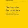 Dictionnaire Des Musiciens De La Cour D’Henri IV Et Des Maisons Princières 1 Dictionnaire Des Musiciens De La Cour D’Henri IV Et Des Maisons Princières -Librairies Boutique JszMS01b
