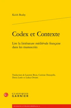 Codex Et Contexte. Lire La Littérature Médiévale Française Dans Les Manuscrits