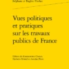 Vues Politiques Et Pratiques Sur Les Travaux Publics De France 2 Vues Politiques Et Pratiques Sur Les Travaux Publics De France -Librairies Boutique KczMS01b