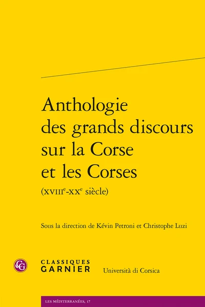 Anthologie Des Grands Discours Sur La Corse Et Les Corses (xviiie-xxe Siècle) 3 Anthologie Des Grands Discours Sur La Corse Et Les Corses (xviiie-xxe Siècle)