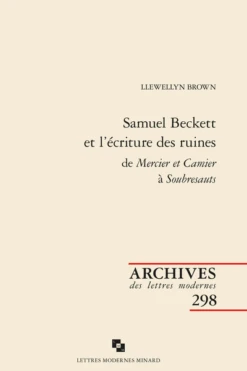Samuel Beckett Et L’écriture Des Ruines De Mercier Et Camier à Soubresauts