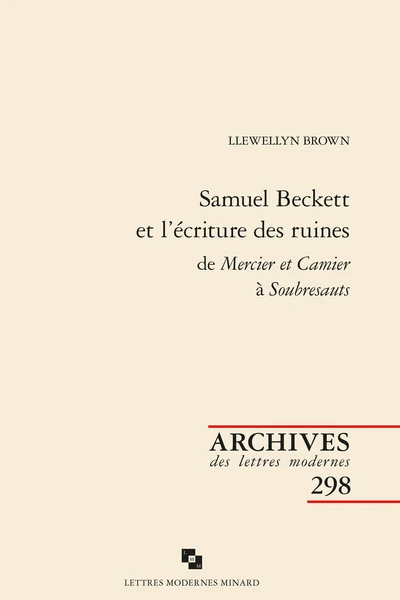 Samuel Beckett Et L’écriture Des Ruines De Mercier Et Camier à Soubresauts 3 Samuel Beckett Et L’écriture Des Ruines De Mercier Et Camier à Soubresauts