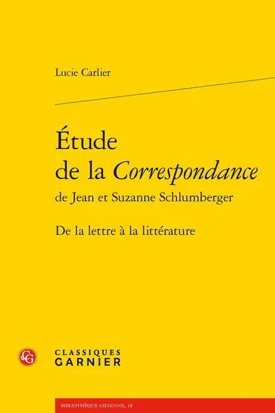 Étude De La Correspondancede Jean Et Suzanne Schlumberger. De La Lettre à La Littérature 3 Étude De La Correspondancede Jean Et Suzanne Schlumberger. De La Lettre à La Littérature