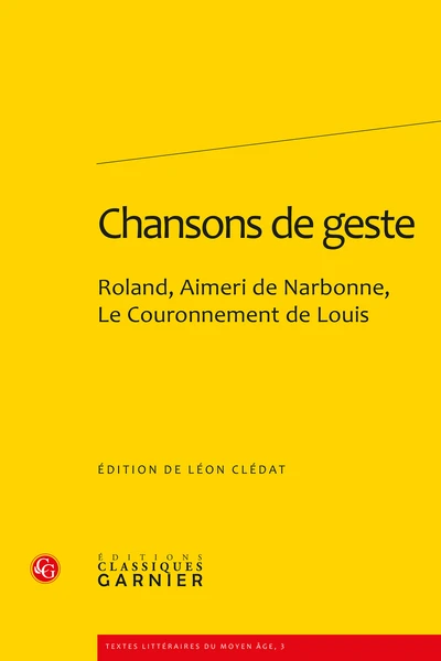 Chansons De Geste. Roland, Aimeri De Narbonne Et Le Couronnement De Louis 3 Chansons De Geste. Roland, Aimeri De Narbonne Et Le Couronnement De Louis