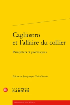 Cagliostro Et L’affaire Du Collier. Pamphlets Et Polémiques