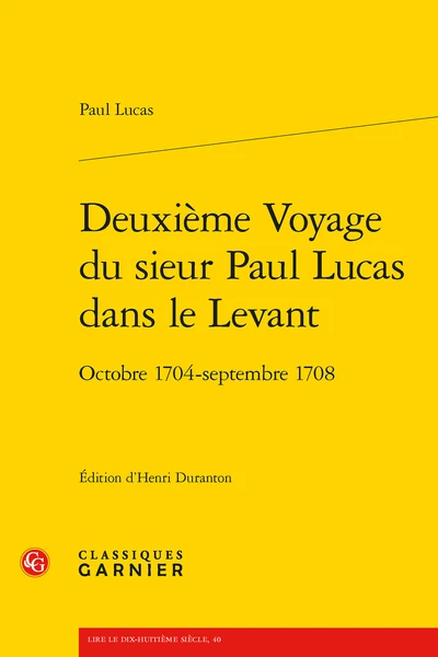 Deuxième Voyage Du Sieur Paul Lucas Dans Le Levant. Octobre 1704 - Septembre 1708 3 Deuxième Voyage Du Sieur Paul Lucas Dans Le Levant. Octobre 1704 - Septembre 1708