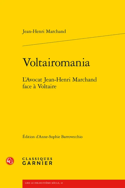 Voltairomania. L'Avocat Jean-Henri Marchand Face à Voltaire 3 Voltairomania. L'Avocat Jean-Henri Marchand Face à Voltaire