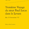 Troisième Voyage Du Sieur Paul Lucas Dans Le Levant. Mai 1714 - Novembre 1717 1 Troisième Voyage Du Sieur Paul Lucas Dans Le Levant. Mai 1714 - Novembre 1717 -Librairies Boutique LdeMS45b
