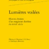 Lumières Voilées. Œuvres Choisies D'un Magistrat Chrétien Du XVIIIe Siècle 1 Lumières Voilées. Œuvres Choisies D'un Magistrat Chrétien Du XVIIIe Siècle -Librairies Boutique LdeMS57b
