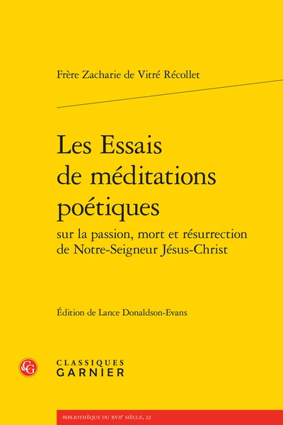 Les Essais De Méditations Poétiques Sur La Passion, Mort Et Résurrection De Notre-Seigneur Jésus-Christ 3 Les Essais De Méditations Poétiques Sur La Passion, Mort Et Résurrection De Notre-Seigneur Jésus-Christ