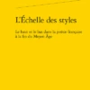 L’Échelle Des Styles. Le Haut Et Le Bas Dans La Poésie Française à La Fin Du Moyen Âge -Librairies Boutique LeaMS02b