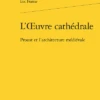L’Œuvre Cathédrale. Proust Et L’architecture Médiévale 2 L’Œuvre Cathédrale. Proust Et L’architecture Médiévale -Librairies Boutique LfsMS03b