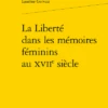 La Liberté Dans Les Mémoires Féminins Au Xviie Siècle 2 La Liberté Dans Les Mémoires Féminins Au Xviie Siècle -Librairies Boutique LgaMS01b