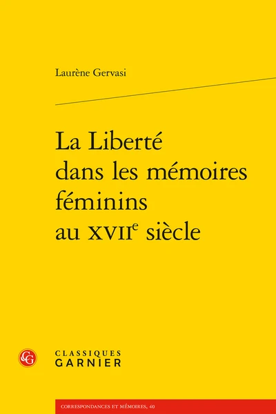 La Liberté Dans Les Mémoires Féminins Au Xviie Siècle 3 La Liberté Dans Les Mémoires Féminins Au Xviie Siècle