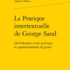 La Pratique Intertextuelle De George Sand. Identification D’une Poétique Et Questionnement De Genre 1 La Pratique Intertextuelle De George Sand. Identification D’une Poétique Et Questionnement De Genre -Librairies Boutique LhnMS01b