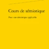 Cours De Sémiotique. Pour Une Sémiotique Applicable 2 Cours De Sémiotique. Pour Une Sémiotique Applicable -Librairies Boutique LhrMS02b