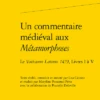 Un Commentaire Médiéval Aux Métamorphoses. Le Vaticanus Latinus 1479, Livres I à V 2 Un Commentaire Médiéval Aux Métamorphoses. Le Vaticanus Latinus 1479, Livres I à V -Librairies Boutique LisMS01b