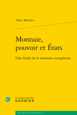 Monnaie, Pouvoir Et États. Une étude De La Monnaie Européenne