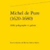 Michel De Pure (1620-1680). Abbé Polygraphe Et Galant 1 Michel De Pure (1620-1680). Abbé Polygraphe Et Galant -Librairies Boutique MdeMS01b