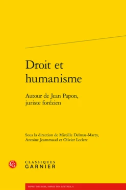 Droit Et Humanisme. Autour De Jean Papon, Juriste Forézien