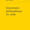 Grammaire Philosophique Du Verbe -Librairies Boutique MflMS01b
