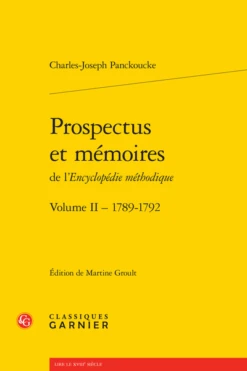 Prospectus Et Mémoires De L’Encyclopédie Méthodique. Volume II – 1789-1792. Représentations Et Lettres (1789-1792)suivies De L’inventaire Dela Bibliothèque Mazarine De 1832